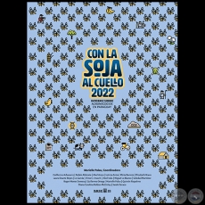 CON LA SOJA AL CUELLO 2022: Informe sobre agronegocios en Paraguay   Coordinadora: MARIELLE PALAU - Ao 2022